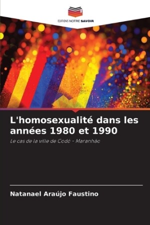 L'homosexualité dans les années 1980 et 1990