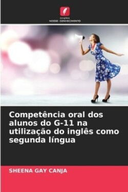 Competência oral dos alunos do G-11 na utilização do inglês como segunda língua