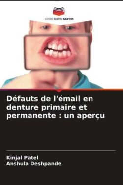 Défauts de l'émail en denture primaire et permanente : un aperçu