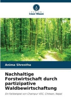 Nachhaltige Forstwirtschaft durch partizipative Waldbewirtschaftung