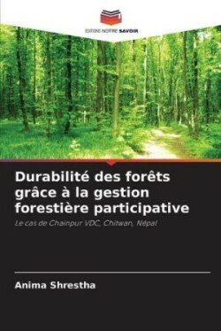 Durabilité des forêts grâce à la gestion forestière participative