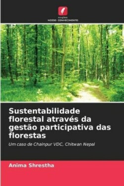 Sustentabilidade florestal através da gestão participativa das florestas