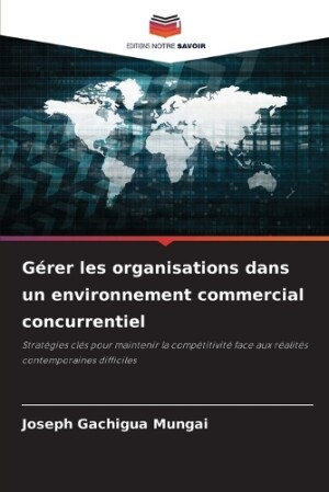 Gérer les organisations dans un environnement commercial concurrentiel