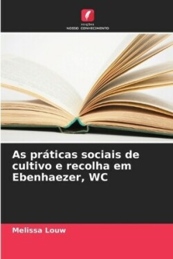 As práticas sociais de cultivo e recolha em Ebenhaezer, WC