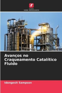 Avanços no Craqueamento Catalítico Fluido