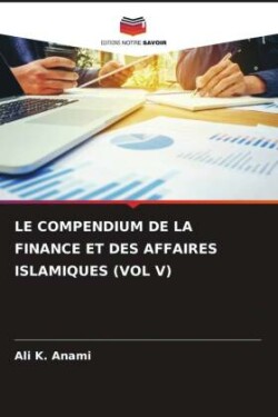 Compendium de la Finance Et Des Affaires Islamiques (Vol V)