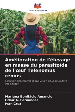 Amélioration de l'élevage en masse du parasitoïde de l'oeuf Telenomus remus