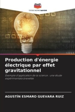 Production d'énergie électrique par effet gravitationnel