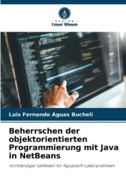 Beherrschen der objektorientierten Programmierung mit Java in NetBeans