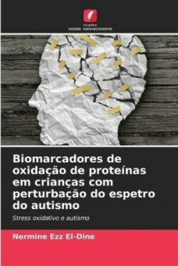 Biomarcadores de oxidação de proteínas em crianças com perturbação do espetro do autismo