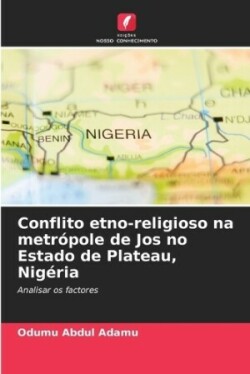 Conflito etno-religioso na metrópole de Jos no Estado de Plateau, Nigéria