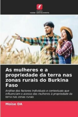 As mulheres e a propriedade da terra nas zonas rurais do Burkina Faso