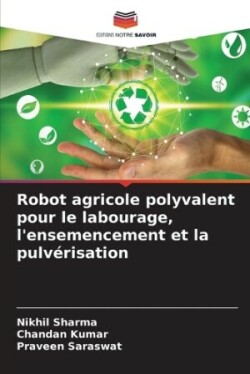 Robot agricole polyvalent pour le labourage, l'ensemencement et la pulvérisation