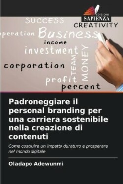 Padroneggiare il personal branding per una carriera sostenibile nella creazione di contenuti