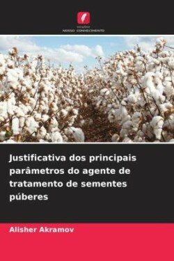 Justificativa dos principais parâmetros do agente de tratamento de sementes púberes