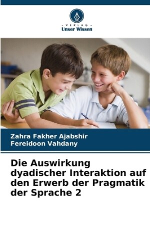 Auswirkung dyadischer Interaktion auf den Erwerb der Pragmatik der Sprache 2