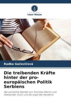 treibenden Kräfte hinter der pro-europäischen Politik Serbiens