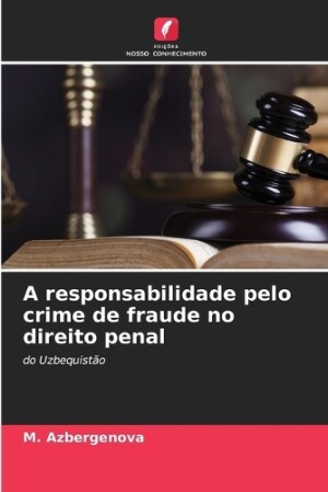 A responsabilidade pelo crime de fraude no direito penal