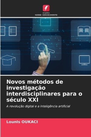 Novos métodos de investigação interdisciplinares para o século XXI