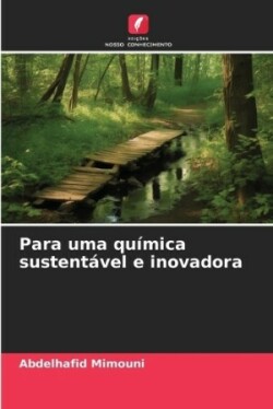 Para uma química sustentável e inovadora