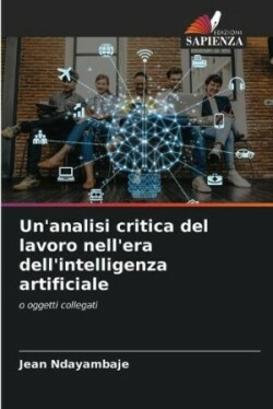 Un'analisi critica del lavoro nell'era dell'intelligenza artificiale