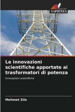 innovazioni scientifiche apportate ai trasformatori di potenza