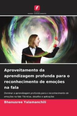 Aproveitamento da aprendizagem profunda para o reconhecimento de emoções na fala