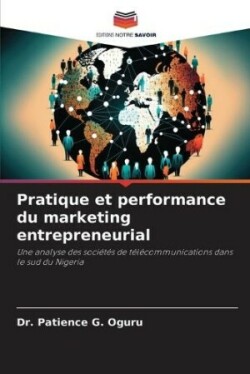 Pratique et performance du marketing entrepreneurial