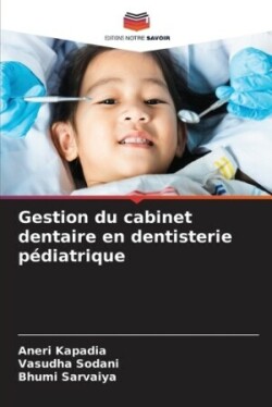 Gestion du cabinet dentaire en dentisterie pédiatrique