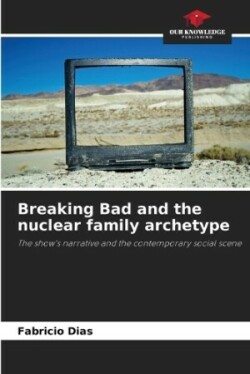 Breaking Bad and the nuclear family archetype