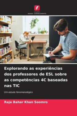 Explorando as experiências dos professores de ESL sobre as competências 4C baseadas nas TIC