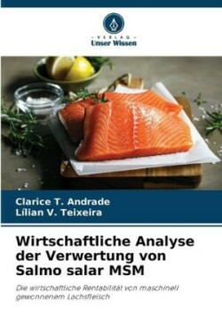 Wirtschaftliche Analyse der Verwertung von Salmo salar MSM