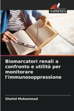 Biomarcatori renali a confronto e utilità per monitorare l'immunosoppressione