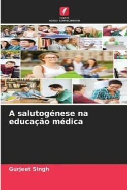 A salutogénese na educação médica