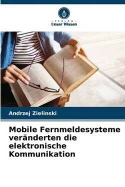 Mobile Fernmeldesysteme veränderten die elektronische Kommunikation