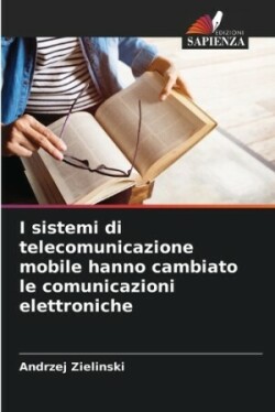 I sistemi di telecomunicazione mobile hanno cambiato le comunicazioni elettroniche