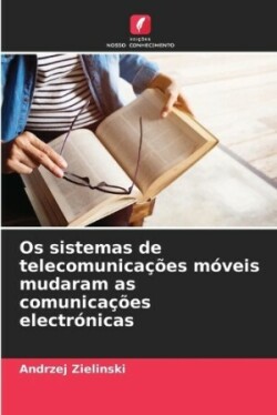 Os sistemas de telecomunicações móveis mudaram as comunicações electrónicas