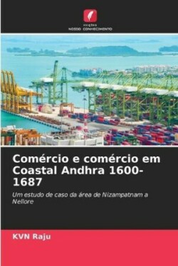 Comércio e comércio em Coastal Andhra 1600-1687