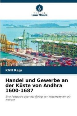 Handel und Gewerbe an der Küste von Andhra 1600-1687