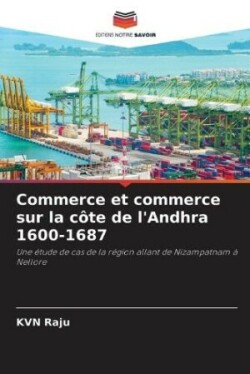 Commerce et commerce sur la côte de l'Andhra 1600-1687