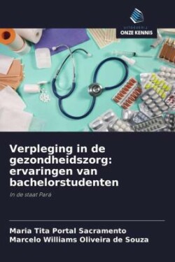 Verpleging in de gezondheidszorg: ervaringen van bachelorstudenten