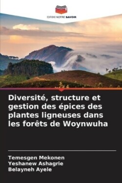 Diversité, structure et gestion des épices des plantes ligneuses dans les forêts de Woynwuha