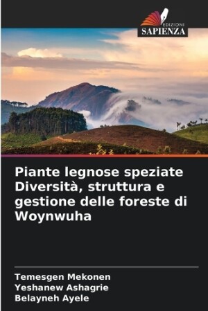 Piante legnose speziate Diversità, struttura e gestione delle foreste di Woynwuha