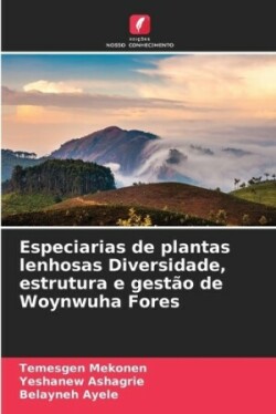 Especiarias de plantas lenhosas Diversidade, estrutura e gestão de Woynwuha Fores