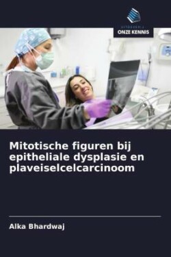 Mitotische figuren bij epitheliale dysplasie en plaveiselcelcarcinoom