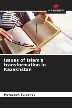 Issues of Islam's transformation in Kazakhstan