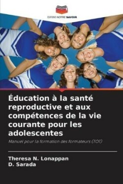 Éducation à la santé reproductive et aux compétences de la vie courante pour les adolescentes