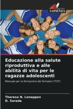 Educazione alla salute riproduttiva e alle abilità di vita per le ragazze adolescenti