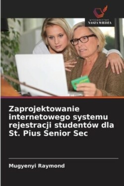 Zaprojektowanie internetowego systemu rejestracji studentów dla St. Pius Senior Sec