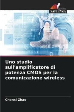 Uno studio sull'amplificatore di potenza CMOS per la comunicazione wireless